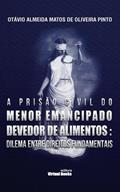 Ler A PRISÃO CIVIL DO MENOR EMANCIPADO DEVEDOR DE ALIMENTOS: DILEMA ENTRE DIREITOS FUNDAMENTAIS, do autor Otávio Almeida Matos de Oliveira Pinto Ler A PRISÃO CIVIL DO MENOR EMANCIPADO DEVEDOR DE ALIMENTOS: DILEMA ENTRE DIREITOS FUNDAMENTAIS, do autor Otávio Almeida Matos de Oliveira Pinto