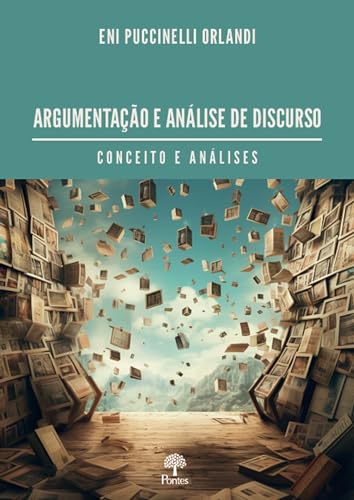 Ler ARGUMENTAÇÃO E ANÁLISE DE DISCURSO - CONCEITO E ANÁLISES, do autor Eni Puccinelli Orlandi Ler ARGUMENTAÇÃO E ANÁLISE DE DISCURSO - CONCEITO E ANÁLISES, do autor Eni Puccinelli Orlandi