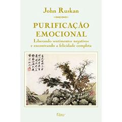 Purificação Emocional. Liberado Sentimentos, do autor John Ruskan