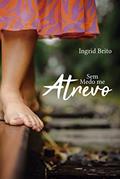 Ler Sem Medo me Atrevo, do autor Ingrid Brito