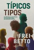Ler Típicos Tipos - 2ª edição, do autor Frei Betto
