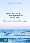 Ler Conduta Típica e o Comportamento da Vítima, do autor Lucas Gabriel Santos Costa