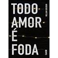Ler Todo Amor É Foda, do autor William Kokubun