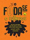 Ler Foda-se o Estresse, do autor Equipe Coquetel