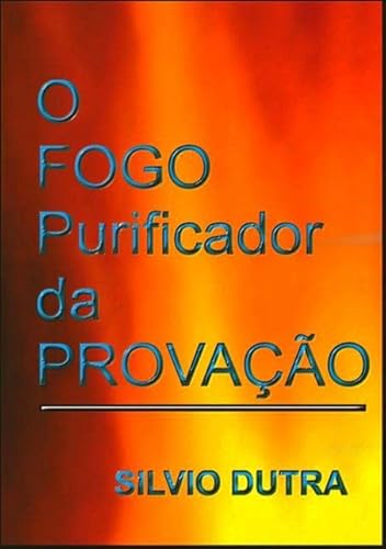 Ler O Fogo Purificador da Provacao, do autor Silvio Dutra