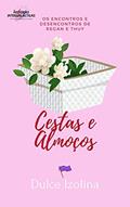 Ler Cestas e Almoços (Os Encontros e Desencontros de Regan e Thuy Livro 5), do autor Dulce Izolina Ler Cestas e Almoços (Os Encontros e Desencontros de Regan e Thuy Livro 5), do autor Dulce Izolina