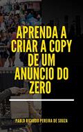 Ler APRENDA A CRIAR A COPY DE UM ANÚNCIO DO ZERO, do autor Pablo Ricardo