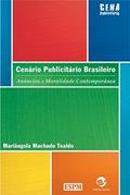 Ler Cenário Publicitário Brasileiro: Anúncios e Moralidade Contemporânea, do autor Mariângela Machado Toaldo