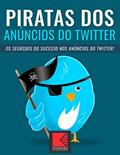 Ler Piratas dos Anúncios do Twitter: Os Segredos Do Sucesso Nos Anúncios Do Twitter, do autor MEI Na Internet