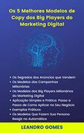 Ler Os 5 Melhores Modelos de Copy dos Big Players do Marketing Digital: O Segredo dos Anúncios Milionários de Alta Conversão, do autor Leandro Gomes Ler Os 5 Melhores Modelos de Copy dos Big Players do Marketing Digital: O Segredo dos Anúncios Milionários de Alta Conversão, do autor Leandro Gomes
