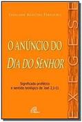 Ler O anúncio do Dia do Senhor: Significado profético e sentido teológico de Joel 2,1-11, do autor Leonardo Agostini Fernandes