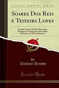 Ler Soares Dos Reis e Teixeira Lopes: Estudo Crítico da Obra Dos Dous Esculptores Portuguezes Precedido de Pontos de Vista Estheticos (Classic Reprint), do autor António Arroyo Ler Soares Dos Reis e Teixeira Lopes: Estudo Crítico da Obra Dos Dous Esculptores Portuguezes Precedido de Pontos de Vista Estheticos (Classic Reprint), do autor António Arroyo