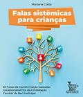 Ler Falas sistêmicas para crianças: 50 frases de transformação baseadas nos ensinamentos da Constelação Familiar de Bert Hellinger, do autor Mariana Costa