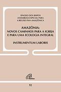 Ler Amazônia - Novos caminhos para a Igreja e para uma ecologia integral -Doc 52: Instrumentum Laboris, do autor Sínodo dos Bispos Ler Amazônia - Novos caminhos para a Igreja e para uma ecologia integral -Doc 52: Instrumentum Laboris, do autor Sínodo dos Bispos