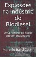 Ler Explosões na Indústria do Biodiesel: Uma história de riscos subdimensionados, do autor Marcelo Bassi Costa Ler Explosões na Indústria do Biodiesel: Uma história de riscos subdimensionados, do autor Marcelo Bassi Costa