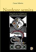 Ler Nordeste semita: ensaio sobre um certo nordeste que em Gilberto Freyre também é semita, do autor Caesar Sobreira