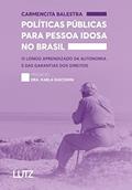 Ler Políticas Públicas Para Pessoa Idosa No Brasil - O Longo aprendizado da autonomia e dos direitos, do autor Carmencita Balestra Ler Políticas Públicas Para Pessoa Idosa No Brasil - O Longo aprendizado da autonomia e dos direitos, do autor Carmencita Balestra