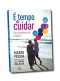 Ler É Tempo de Cuidar: Eles Envelheceram: e Agora?, do autor Marta Pessoa