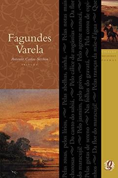 Melhores Poemas Fagundes Varela: seleção e prefácio: Antonio Carlos Secchin, do autor Fagundes Varela