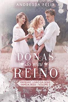 DONAS DO MEU REINO: volume 2 (Família Reed), do autor Andressa Félix