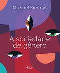 Ler A sociedade de gênero, do autor Michael Kimmel