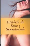 Ler História do sexo e sexualidade: História do sexo e sexualidade, aprenda tudo sobre sexo e sua evolução, do autor Spot Adult