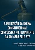 Ler A Mitigação da Regra Constitucional Concursiva no Julgamento da Adi 4303 Pelo STF, do autor Gizelson Monteiro de Moura; Geane José da Silveira