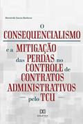 Ler O consequencialismo e a mitigação das perdas no controle de contratos administrativos pelo TCU, do autor Bernardo Souza Barbosa Ler O consequencialismo e a mitigação das perdas no controle de contratos administrativos pelo TCU, do autor Bernardo Souza Barbosa