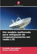 Ler Um modelo melhorado para mitigação de congestionamento em redes LTE, do autor Oyebode Aduragbemi; Kuyoro Afolashade Ler Um modelo melhorado para mitigação de congestionamento em redes LTE, do autor Oyebode Aduragbemi; Kuyoro Afolashade