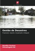 Ler Gestão de Desastres: Preparação, resposta, recuperação e mitigação (Portuguese Edition), do autor Nandita Gautam; Shivalingesh KK Ler Gestão de Desastres: Preparação, resposta, recuperação e mitigação (Portuguese Edition), do autor Nandita Gautam; Shivalingesh KK