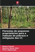 Ler Florestas de pequenos proprietários para a redução da pobreza e mitigação das CC, do autor Dennis Kyereh; Beatrice Darko Obiri; Olivia Agbenyega Ler Florestas de pequenos proprietários para a redução da pobreza e mitigação das CC, do autor Dennis Kyereh; Beatrice Darko Obiri; Olivia Agbenyega