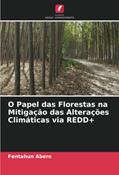 Ler O Papel das Florestas na Mitigação das Alterações Climáticas via REDD+, do autor Fentahun Abere Ler O Papel das Florestas na Mitigação das Alterações Climáticas via REDD+, do autor Fentahun Abere