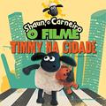Ler O carneiro Shaun: O filme : Timmy na cidade, do autor Aardman