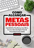 Ler Como Alcançar Metas Pessoais: Guia Definitivo Para Alcançar Suas Metas, Tirar Suas Ideias Do Papel E Parar De Procrastinar Os Seus Sonhos, do autor William Hall