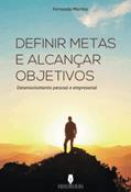 Ler DEFINIR METAS E ALCANÇAR OBJETIVOS: Desenvolvimento Pessoal E Empresarial (Portuguese Edition), do autor Fernanda Martins