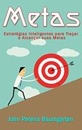 Ler Metas: Estratégias Inteligentes para Traçar e Alcançar suas Metas (Estabeleça seu Plano, Conquiste seus Sonhos), do autor John Pereira Baumgarten Ler Metas: Estratégias Inteligentes para Traçar e Alcançar suas Metas (Estabeleça seu Plano, Conquiste seus Sonhos), do autor John Pereira Baumgarten
