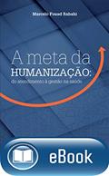 Ler A meta da humanização: Do atendimento à gestão na saúde, do autor Marcelo Fouad Rabahi