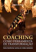 Ler Coaching como ferramenta de transformação: Como transformar sonhos em metas realizáveis, do autor Carlos de Paula Ler Coaching como ferramenta de transformação: Como transformar sonhos em metas realizáveis, do autor Carlos de Paula