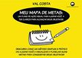 Ler MEU MAPA DE METAS: Um Plano de Ação Visual Para Ajudar Você a Ter Mais Clareza Para Alcançar Seus Objetivos!, do autor Val Costa Ler MEU MAPA DE METAS: Um Plano de Ação Visual Para Ajudar Você a Ter Mais Clareza Para Alcançar Seus Objetivos!, do autor Val Costa