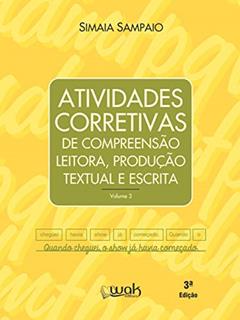 Atividades Corretivas de Compreensão Leitora. Produção Textual e Escrita, do autor Simaia Sampaio