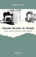 Ler Comissão Nacional da Verdade: o último capítulo da justiça de transição no Brasil?, do autor Amanda Cataldo de Souza Tilio dos Santos