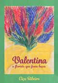 Ler Valentina, a florista que fazia laços, do autor Ciça Ribeiro Ler Valentina, a florista que fazia laços, do autor Ciça Ribeiro