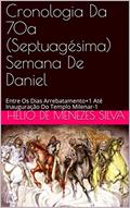 Ler Cronologia Da 70a (Septuagésima) Semana De Daniel: Entre Os Dias Arrebatamento+1 Até Inauguração Do Templo Milenar-1, do autor Helio de Menezes Silva