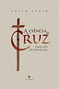 Ler A ciência da cruz: Estudo sobre São João da Cruz, do autor Edith Stein