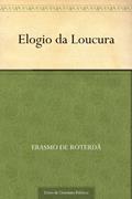 Ler Elogio da Loucura, do autor Erasmo de Roterdã