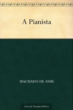 A Pianista, do autor Machado de Assis