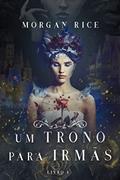 Ler Um Trono para Irmãs (Livro N. 1), do autor Morgan Rice Ler Um Trono para Irmãs (Livro N. 1), do autor Morgan Rice