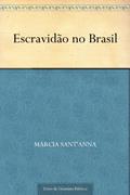 Ler Escravidão no Brasil, do autor Márcia Sant'Anna Ler Escravidão no Brasil, do autor Márcia Sant'Anna