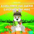 Ler O coelhinho que queria experimentar mais, do autor Gysele Vilela