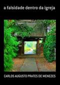Ler A Falsidade Dentro da Igreja, do autor A Falsidade Dentro Da Igreja